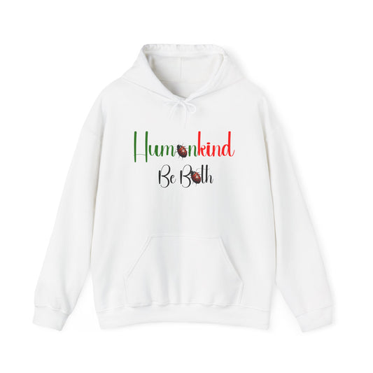 Humankind, Be Both -Hooded Sweatshirt with Inspirational Message